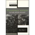 Postmodern Wetlands: Culture, History, Ecology