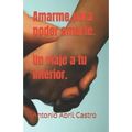 Amarme, para poder amarte. Un viaje a tu interior.