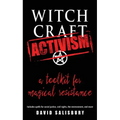 Witchcraft Activism: A Toolkit for Magical Resistance (Includes Spells for Social Justice, Civil Rights, the Environment, and More)