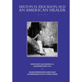 Milton H. Erickson, MD, an American Healer [With DVD]
