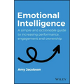 Emotional Intelligence: A Simple and Actionable Guide to Increasing Performance, Engagement and Ownership
