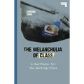 The Melancholia of Class: A Manifesto for the Working Class