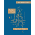 To Live is Christ: Teacher's Manual: Our Holy Faith Series