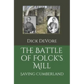 The Battle of Folck's Mill: Saving Cumberland