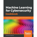 Machine Learning for Cybersecurity Cookbook