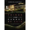 Things That Can and Cannot Be Said: Essays and Conversations