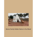 Barton Family Hidden Native in Our Blood