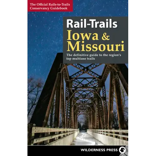 Rail-Trails Iowa & Missouri: The definitive guide to the state's top multiuse trails