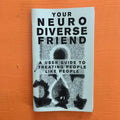 Neurodivergent Pride #2: A User Guide to Treating People Like People