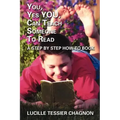 You, Yes You, Can Teach Someone to Read: A Step by Step How-To Book