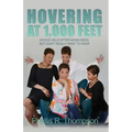 Hovering at 1,000 Feet: Advice Helicopter Moms Need, but Don't Really Want to Hear