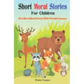 Short Moral Stories for Children: Best Short Moral Stories With Valuable Lessons