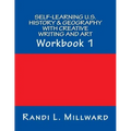 Self-Learning U.S. History & Geography with Creative Writing and Art: Workbook 1