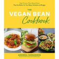 The Vegan Bean Cookbook: High-Protein, Plant-Based Meals That Are Better for Your Body, Schedule and Budget