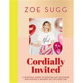Cordially Invited: A Seasonal Guide to Hosting Any Occasion and Making a Memory Out of Every Day