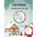 Christmas Coloring Book For Kids: It's Christmas Time, My First Creative Haven Easy Jumbo & Big With Fun Holiday Tree Gift, A Fun Mazes Toddlers Relig