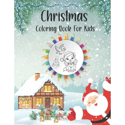 Christmas Coloring Book For Kids: It's Christmas Time, My First Creative Haven Easy Jumbo & Big With Fun Holiday Tree Gift, A Fun Mazes Toddlers Relig