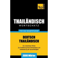 Wortschatz Deutsch-Thailändisch für das Selbststudium - 3000 Wörter
