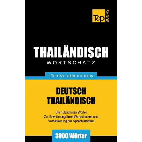 Wortschatz Deutsch-Thailändisch für das Selbststudium - 3000 Wörter