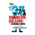 The 1937 Newark Bears: A Baseball Legend