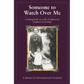 Someone to Watch Over Me: A Holocaust Memoir Looking Back on a Life of Upheaval Kindness and Fortune