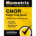 Cnor Exam Prep Book 2024-2025 - Cnor Study Guide Secrets, 3 Full-Length Practice Tests, Detailed Answer Explanations: [3rd Edition]