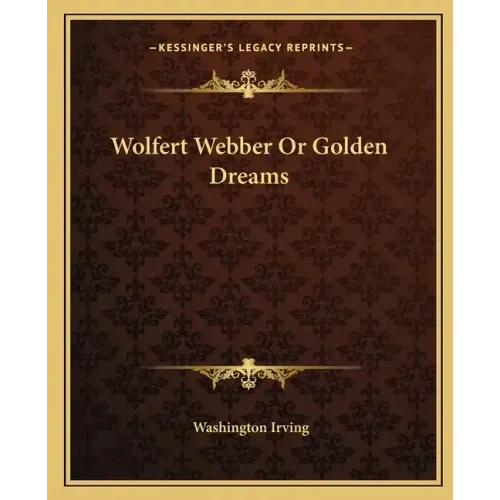 Wolfert Webber or Golden Dreams