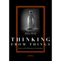 Thinking from Things: Essays in the Philosophy of Archaeology