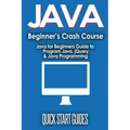 JAVA for Beginner's Crash Course: Java for Beginners Guide to Program Java, jQuery, & Java Programming