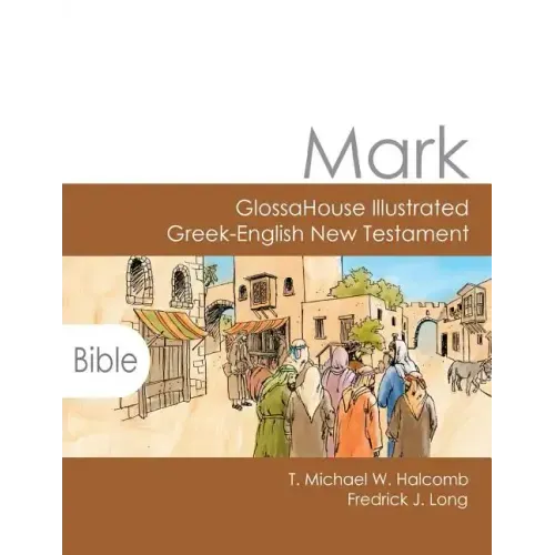 Mark: GlossaHouse Illustrated Greek-English New Testament