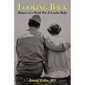 Looking Back: Memoirs of a World War II Combat Medic