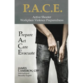 Active Shooter - Workplace Violence Preparedness: P.A.C.E.: Prepare, Act, Care, Evacuate