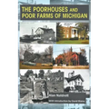 The Poorhouses and Poor Farms of Michigan