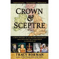 Crown & Sceptre: A New History of the British Monarchy, from William the Conqueror to Charles III