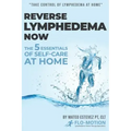 Reverse Lymphedema Now: The 5 Essentials of Self-Care at Home