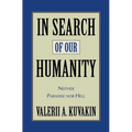 In Search of Our Humanity: Neither Paradise Nor Hell