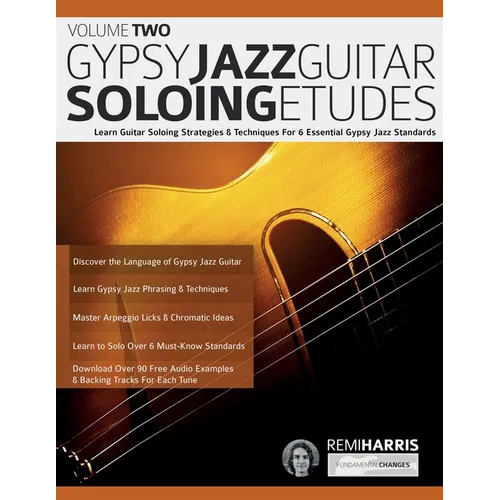 Gypsy Jazz Guitar Soloing Etudes - Volume Two: Learn Guitar Soloing Strategies & Techniques For 6 Essential Gypsy Jazz Standards