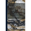 A Geologic Reconnaissance Of The Inyo Range: And The Eastern Slope Of The Southern Sierra Nevada, California