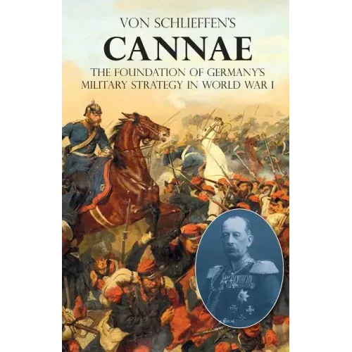 Von Schlieffen's "Cannae": The foundation of Germany's military strategy in World War I