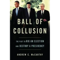 Ball of Collusion: The Plot to Rig an Election and Destroy a Presidency