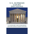 U.S. Supreme Court Decisions: 51 Landmark Cases Summarized and Explained in Simple English