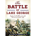 The Battle of Lake George: England's First Triumph in the French and Indian War