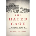 The Hated Cage: An American Tragedy in Britain's Most Terrifying Prison