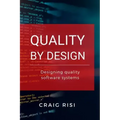 Quality By Design: Designing Quality Software Systems