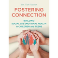 Fostering Connection: Building Social and Emotional Health in Children and Teens