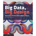 Big Data Big Design: Why Designers Should Care about Artificial Intelligence