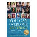 You Can Overcome Anything!: Volume 1 Despite The Barriers in Life