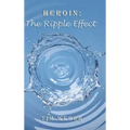 Heroin: the Ripple Effect