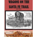 Wagons on the Santa Fe Trail 1822 - 1880
