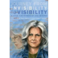 Journey from Invisibility to Visibility: A Guide for Women Sixty and Beyond